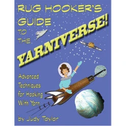 Rug Hooker's Guide To The YARNIVERSE!