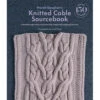Knitted Cable Sourcebook