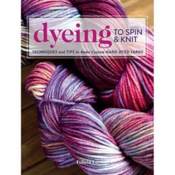 Dyeing To Spin & Knit
