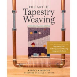 The Art Of Tapestry Weaving