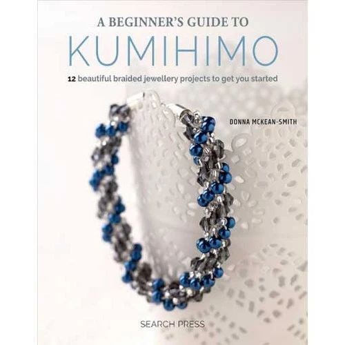 A Beginner's Guide To Kumihimo: 12 Beautiful Braided 1 A Beginner's Guide To Kumihimo: 12 Beautiful Braided